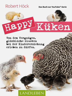 cover image of Happy Küken <li> Das Buch zur YouTube-Serie Happy Huhn